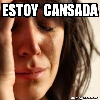 estoy cansada meme|More.